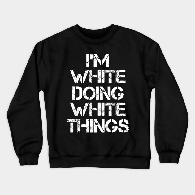 White Name T Shirt - White Doing White Things Crewneck Sweatshirt by Skyrick1
